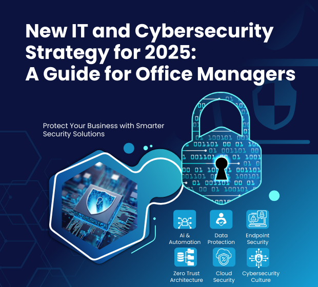 New IT and Cybersecurity Strategy for 2025 A Guide for Office Managers